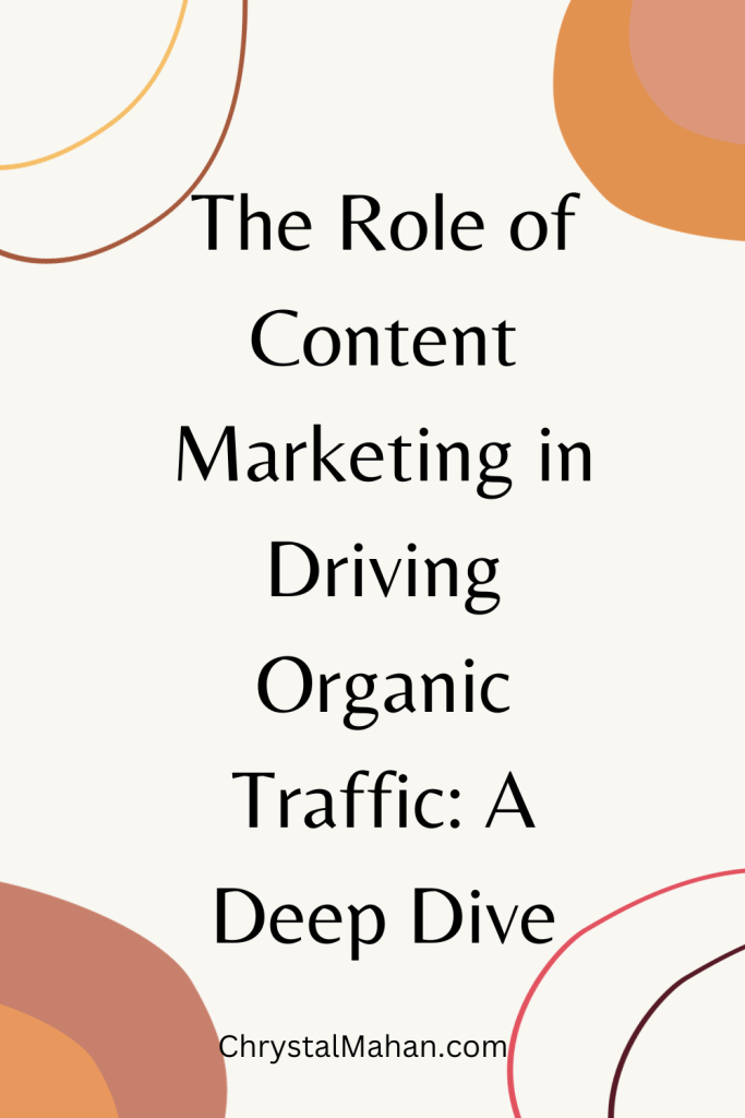 The Role of Content Marketing in Driving Organic Traffic: A Deep Dive