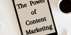 The Power of Content Marketing: How to Create Engaging and Shareable Content