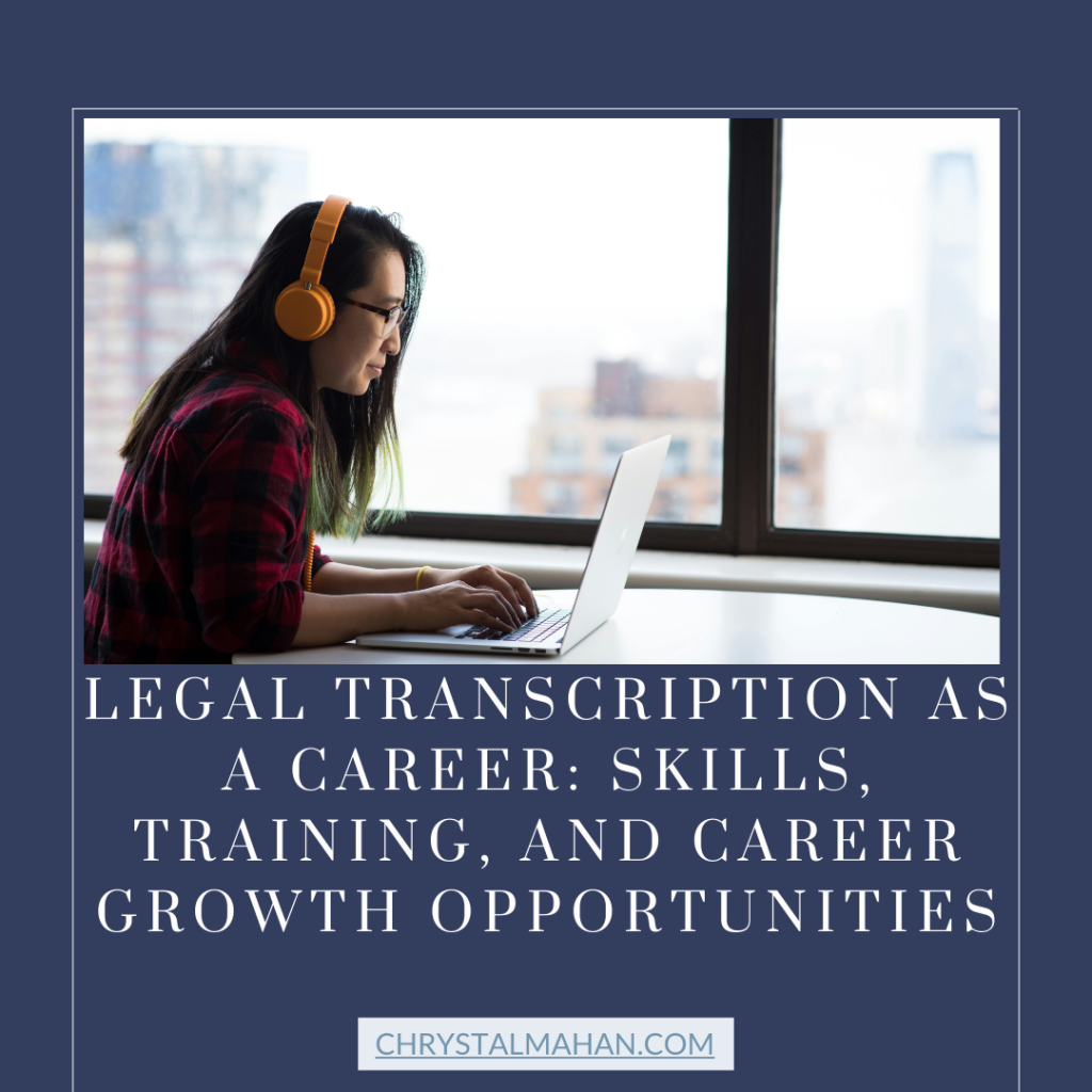 Legal Transcription as a Career: Skills, Training, and Career Growth Opportunities