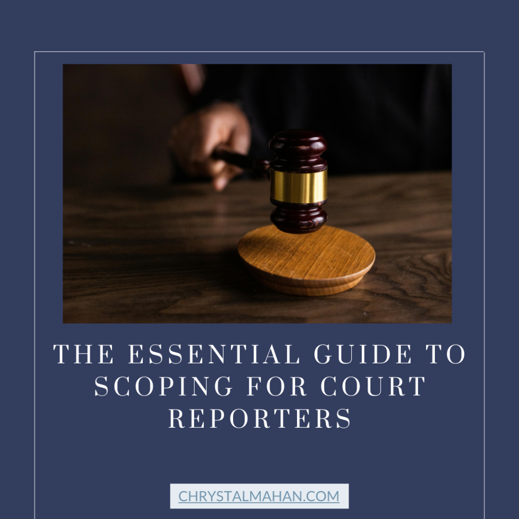 The Essential Guide to Scoping for Court Reporters