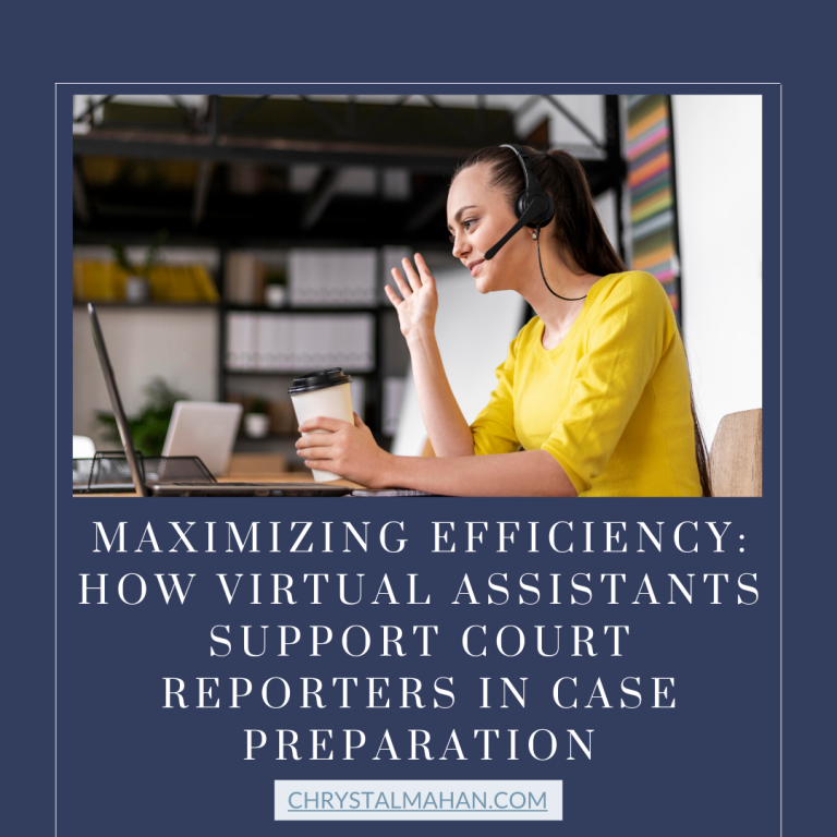 Maximizing Efficiency: How Virtual Assistants Support Court Reporters in Case Preparation