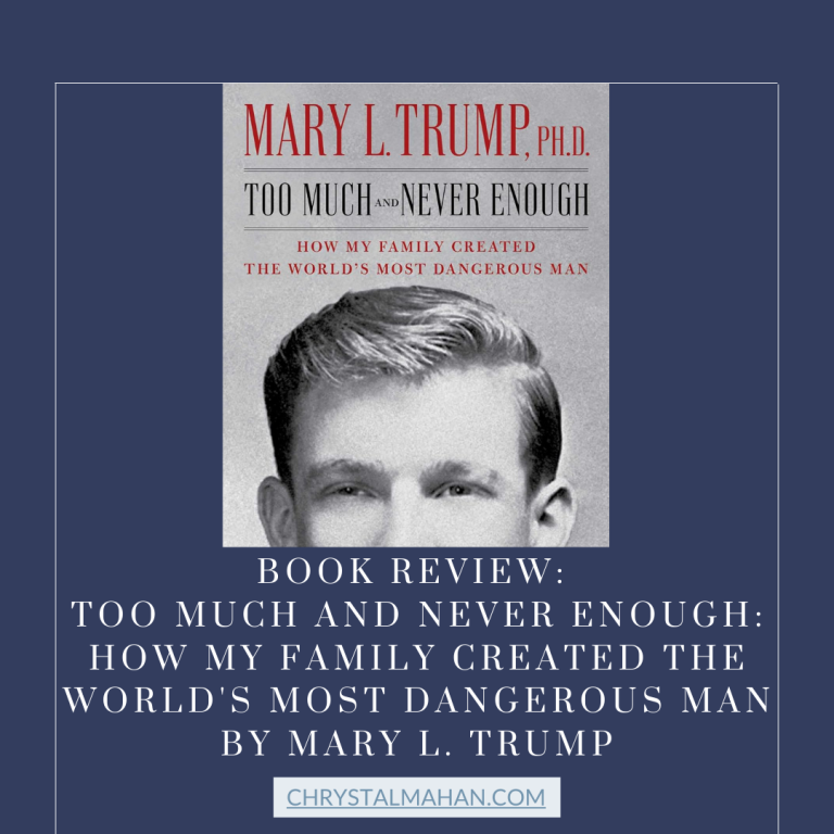 Book Review:  Too Much and Never Enough: How My Family Created the World’s Most Dangerous Man by Mary L. Trump